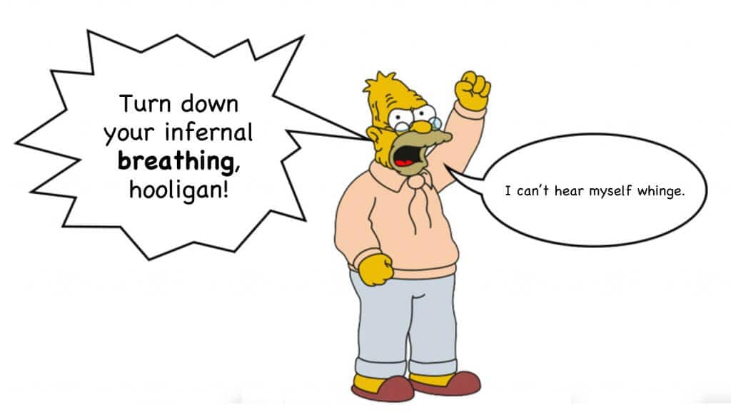 A cartoon character with gray hair and glasses angrily raises a fist and says, "Turn down your infernal breathing, hooligan!" in a speech bubble. Another bubble states, "I can’t hear myself whinge.