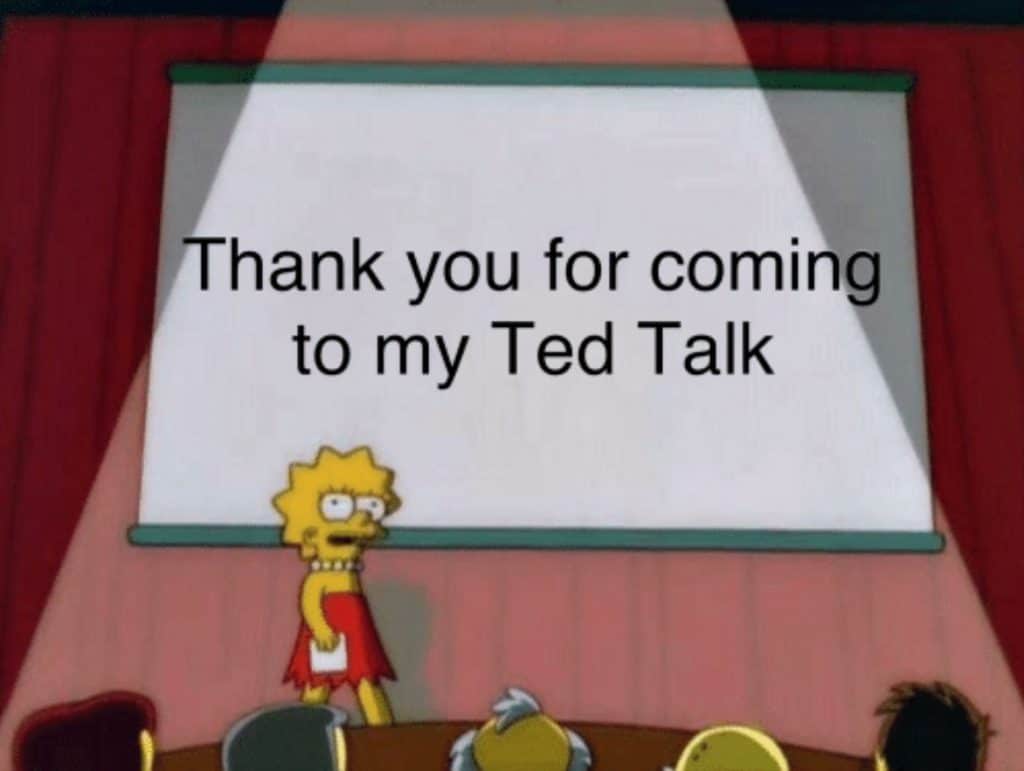 Simpsons character in fornt of a screen with the words "Thank you for coming to my TED talk"